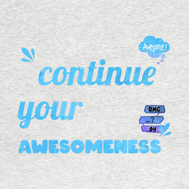 Continue your Awesomeness by chobacobra